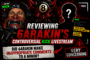 Reviewing 6ARAKIN's Controversial Kick Livestream | Did 6ARAKIN Make Inappropriate Comments to a Minor?