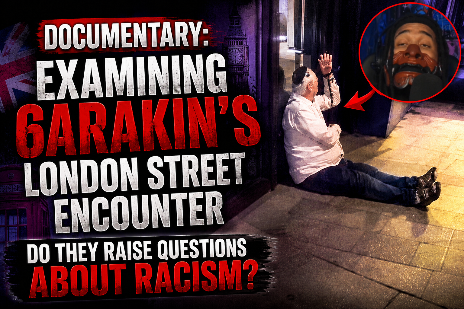 Documentary: Examining 6ARAKIN's London Street Encounter | Do They Raise Questions About Racism?